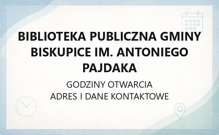 Biblioteka Publiczna Gminy Biskupice im. Antoniego Pajdaka - kontakt, godziny, karta biblioteczna