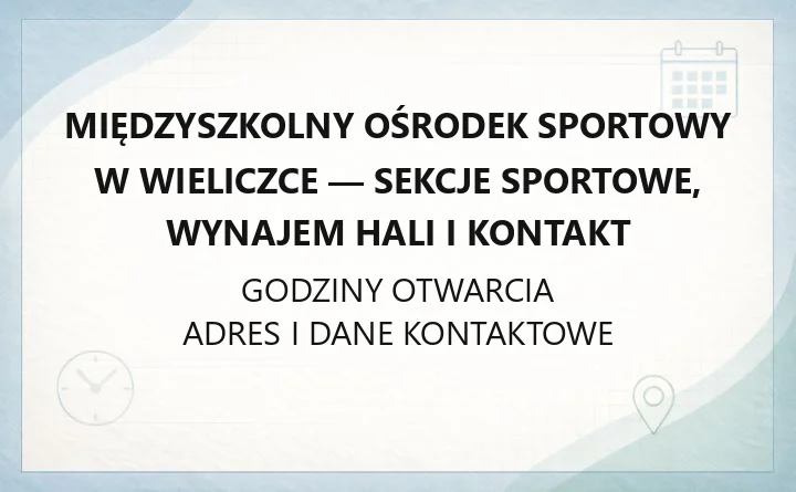 Międzyszkolny Ośrodek Sportowy w Wieliczce - sekcje sportowe, wynajem hali i kontakt