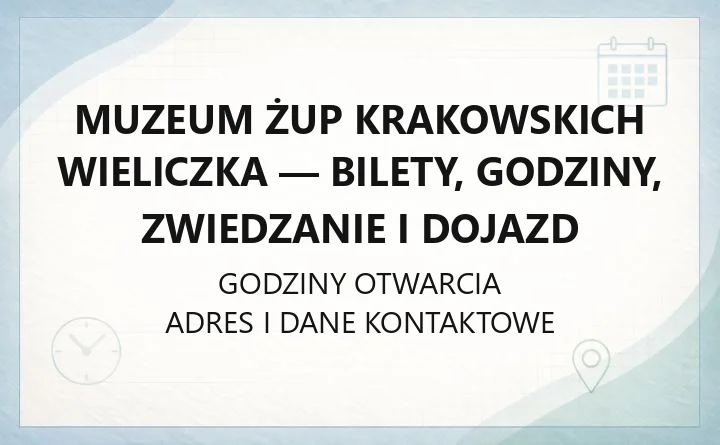 Muzeum Żup Krakowskich Wieliczka - bilety, godziny, zwiedzanie i dojazd