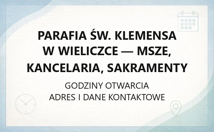 Parafia św. Klemensa w Wieliczce - msze, kancelaria, sakramenty