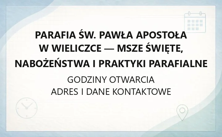 Parafia św. Pawła Apostoła w Wieliczce - msze święte, nabożeństwa i praktyki parafialne