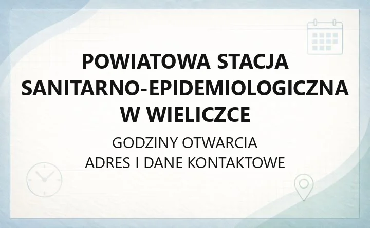 Powiatowa Stacja Sanitarno-Epidemiologiczna w Wieliczce - kontakt, godziny, badania