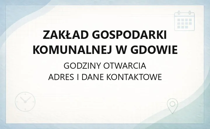 Zakład Gospodarki Komunalnej w Gdowie - kontakt, godziny, e-faktury i zgłaszanie awarii