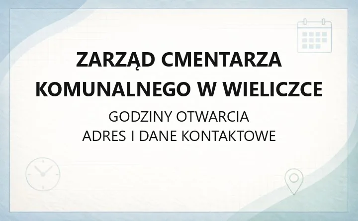 Zarząd Cmentarza Komunalnego w Wieliczce - kontakt, godziny, opłaty i zasady pochówku