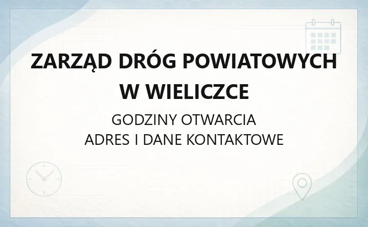 Zarząd Dróg Powiatowych w Wieliczce - kontakt, godziny, zgłaszanie usterek i zajęcie pasa drogowego