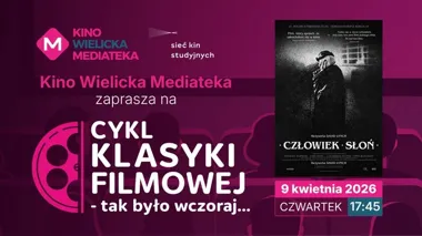 Grafika promocyjna wydarzenia „Człowiek Słoń” w Kinie Wielicka Mediateka w cyklu „Tak było wczoraj…”